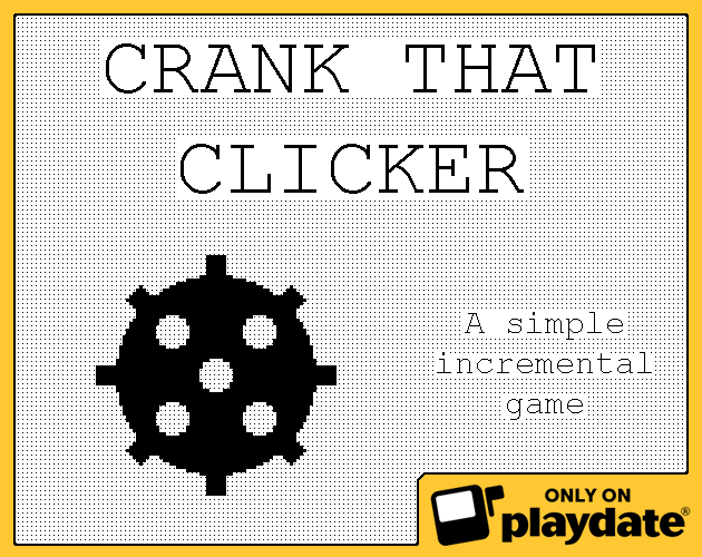 Games like Crank that Clicker (for Playdate)