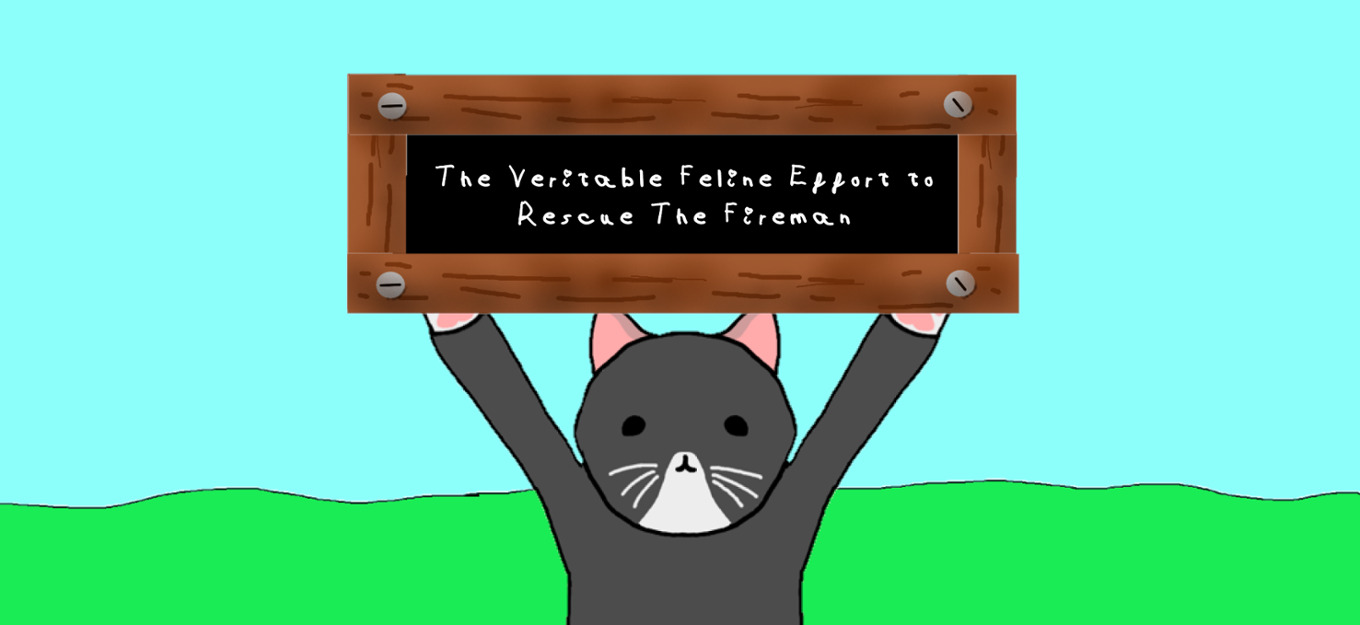 Games like The Veritable Feline Effort to Rescue The Fireman