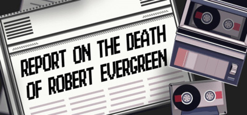 Report on the Death of Robert Evergreen Image