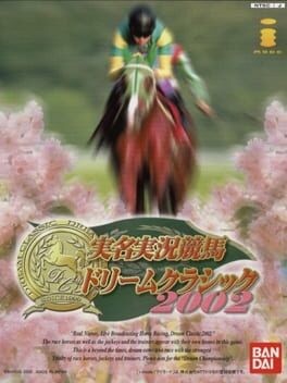 Games like Jitsumei Jikkyou Keiba Dream Classic 2002