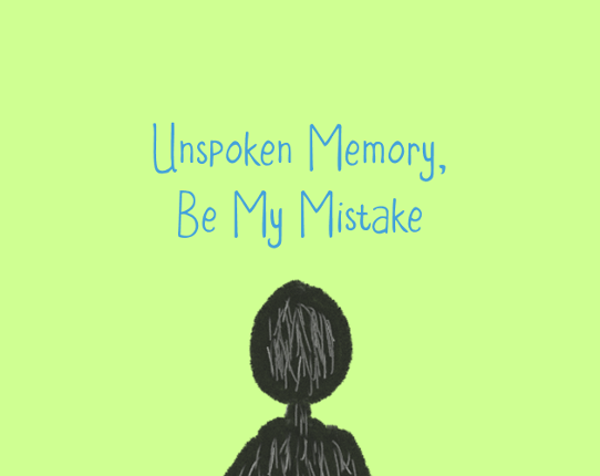 Unspoken Memory,  Be My Mistake Image