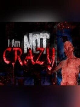 Games like I Am Not Crazy