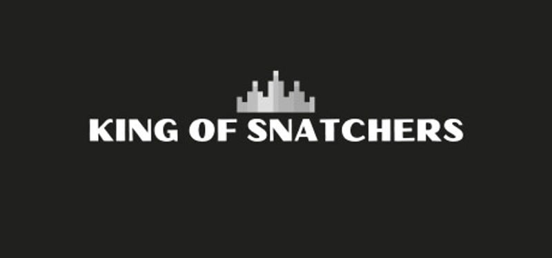 King of Snatchers Image