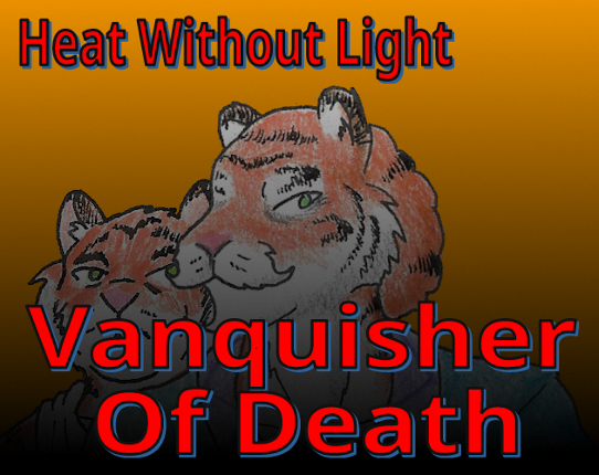 Vanquisher of Death: Heat Without Light Book 3 Image