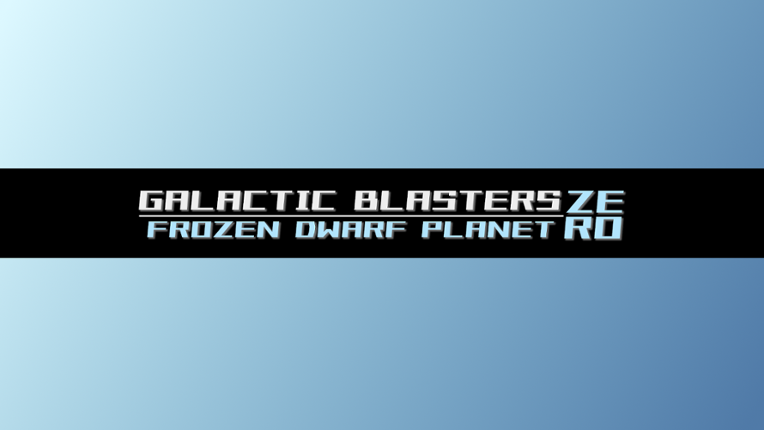 Galactic Blasters Zero - Frozen Dwarf Planet Game Cover