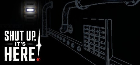 Games like SHUT UP, IT'S HERE!