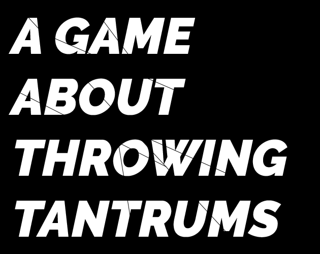Games like A Game About Throwing Tantrums