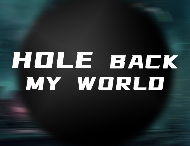 Games like Hole Back My World