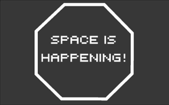 SPACE IS HAPPENING! Image