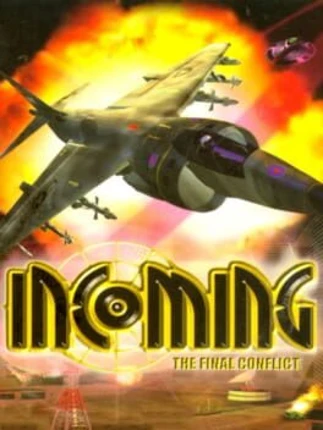 Incoming: The Final Conflict Game Cover