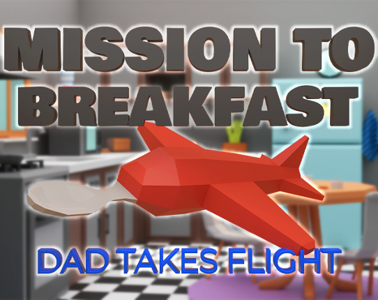 Mission to Breakfast: Dad takes Flight Image