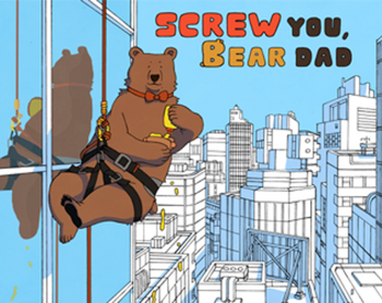 SCREW YOU, BEAR DAD! Image