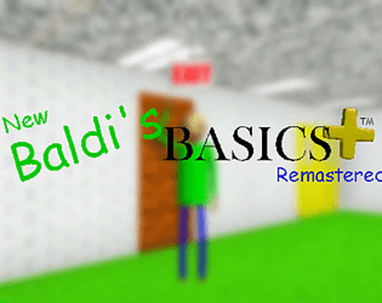 New Baldi's Basics Plus Remastered (Remake) Game Cover