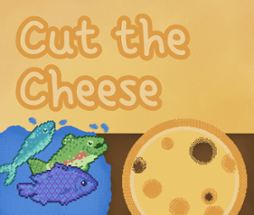 Cut the Cheese Image