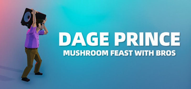 Dage Prince: Mushroom Feast With Bros Image