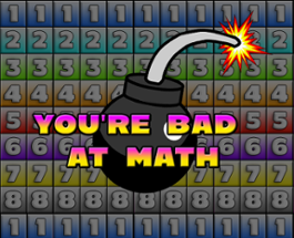 You're Bad At Math Image