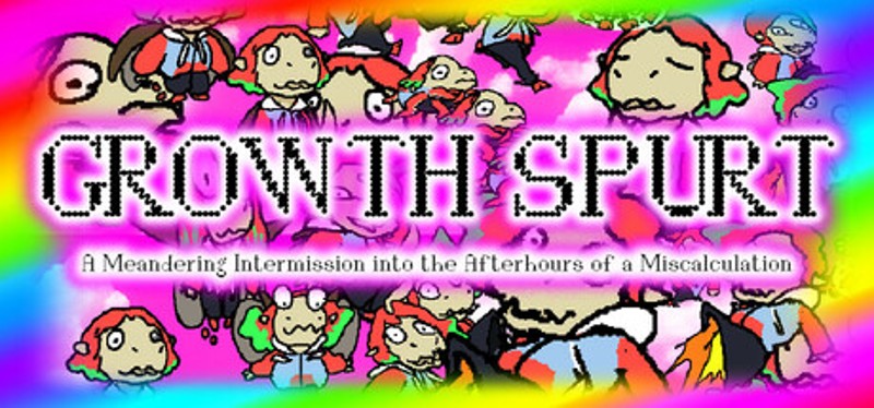 Growth Spurt: A Meandering Intermission into the Afterhours of a Miscalculation Image