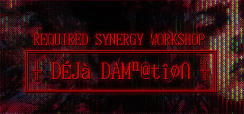REQUIRED SYNERGY WORKSHOP: Deja Damnation Image