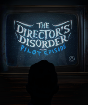 The Director's Disorder: Pilot Episode Image