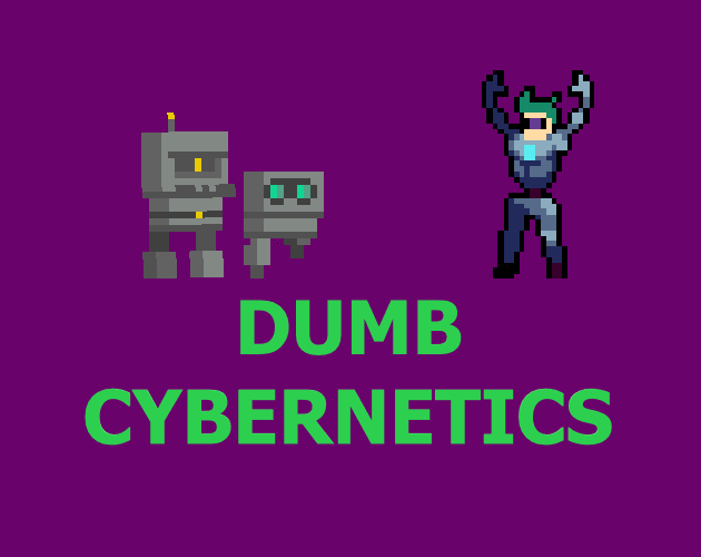 Games like Dumb Cybernetics