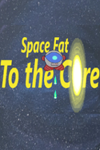 Space Fat: To the Core Image