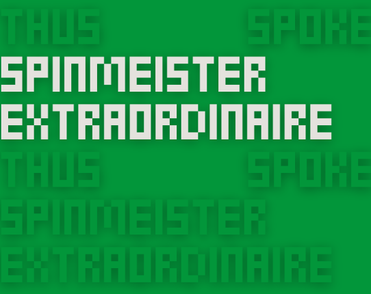 Thus Spoke Spinmeister Extraordinaire Image