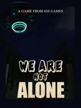 We Are Not Alone Image