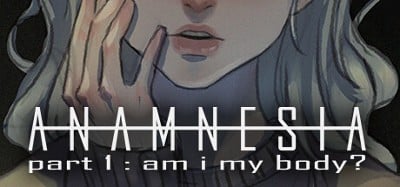 Anamnesia - part 1: am i my body? Image