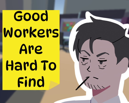 Good Workers Are Hard To Find Game Cover