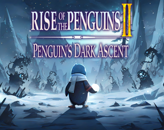 Rise of the Penguins 2: Penguin's Dark Ascent Image