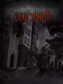 Games like The Last Stand: Dead Zone