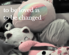 to be loved is to be changed Image