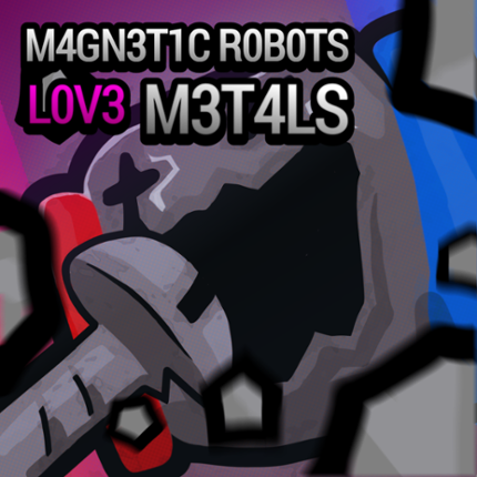 MAGNETIC ROBOTS LOVE METALS Game Cover