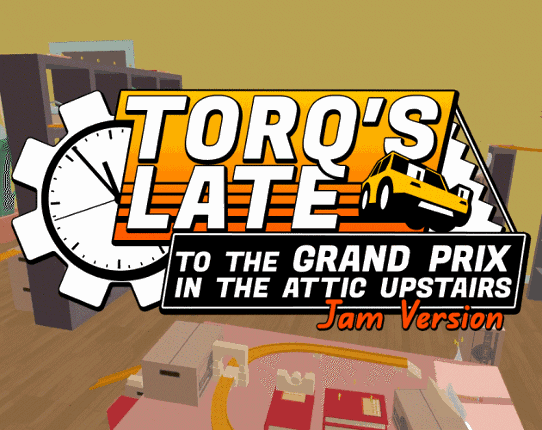 Torq's Late (to the Grand Prix in the Attic Upstairs) [Jam Ver.] Image