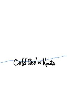 Games like Cold Bed on Route