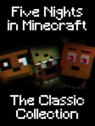 Five Nights in Minecraft: The Classic Collection Image