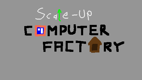 Games like Scale-up Computer Factory