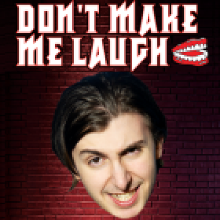 Don't Make Me Laugh Image