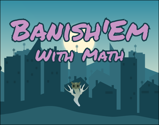 Games like Banish'Em With Math