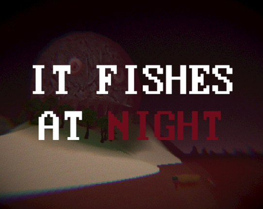 IT FISHES AT NIGHT Image