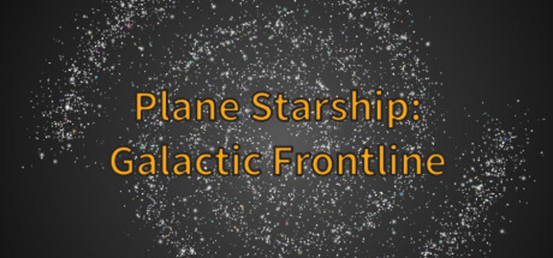 平面星舰：银河前线 Plane Starship:Galactic Frontline Image