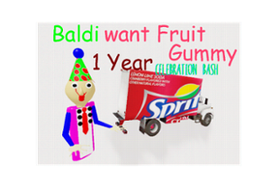 Baldi want Fruit Gummy 1 Year Celebration Bash Image