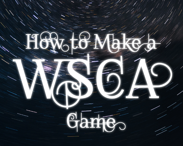 Games like How to Make a WSCA Game