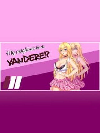 My Neighbor is a Yandere?! Image