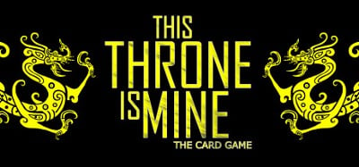 This Throne Is Mine - The Card Game Image