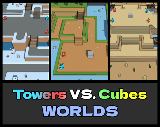 Towers VS. Cubes - Worlds Image