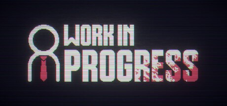 Games like Work In Progress