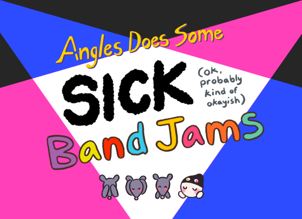 Games like Angles Does Some SICK Band Jams