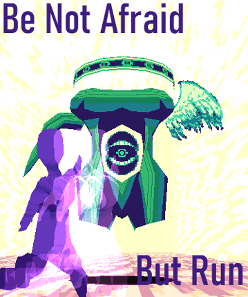 Be Not Afraid, But Run! Game Cover