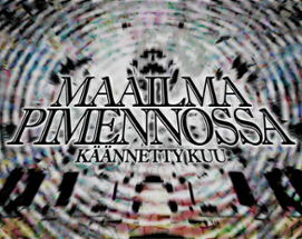 MAAILMA PIMENNOSSA - KÄÄNNETTY KUU Image